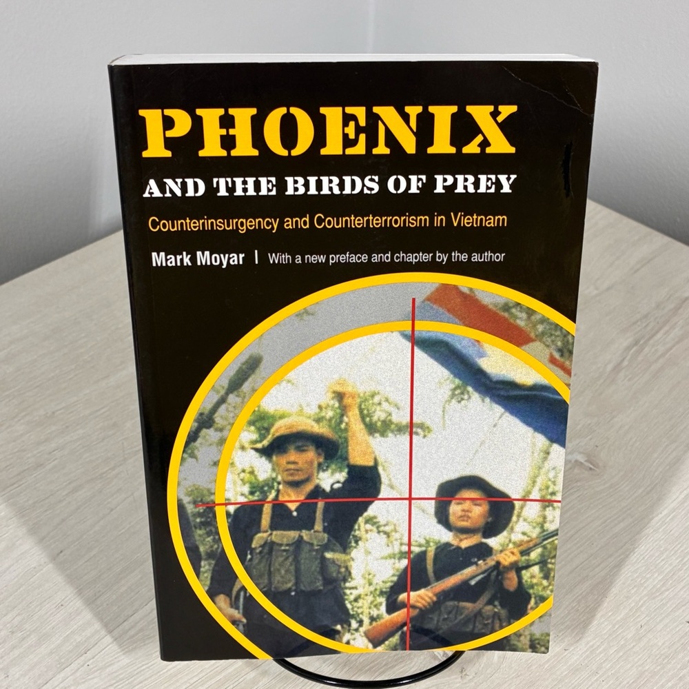 Phoenix and the Birds of Prey Moyar Vietnam Counterinsurgency PB 2007 Nebraska